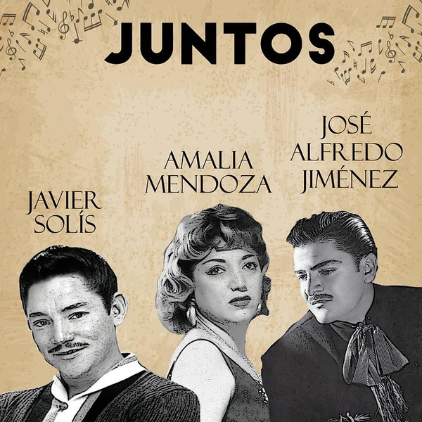 Juntos Amalia Mendoza-Jose Alfredo Jimenez-Javier Solis