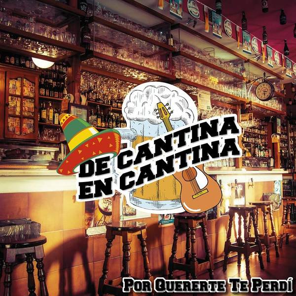 De Cantina En Cantina / Por Quererte Te Perdí