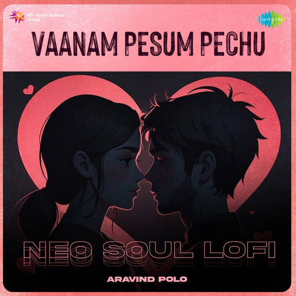 Vaanam Pesum Pechu - Neo Soul Lofi