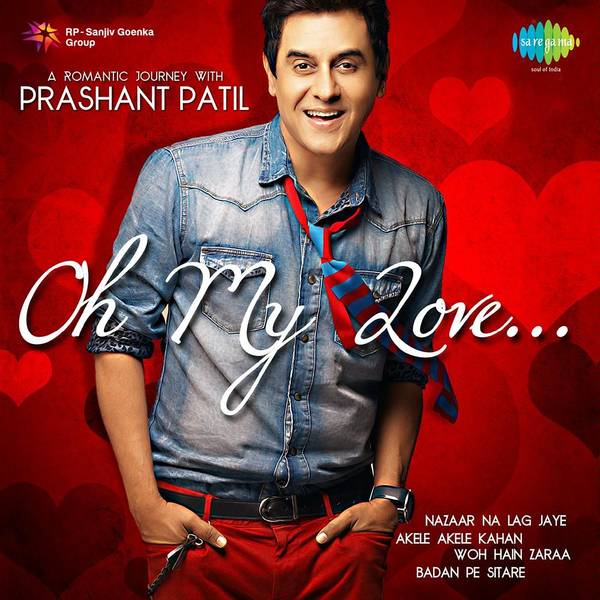 Oh My Love... A Romantic Journey With Prashant Patil