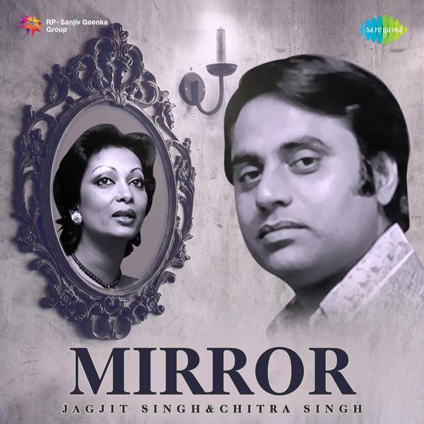 Mirror - Jagjit Singh/Chitra Singh