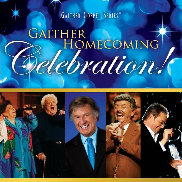 Gaither Homecoming Celebration!