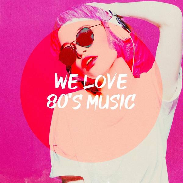 We Love 80's Music