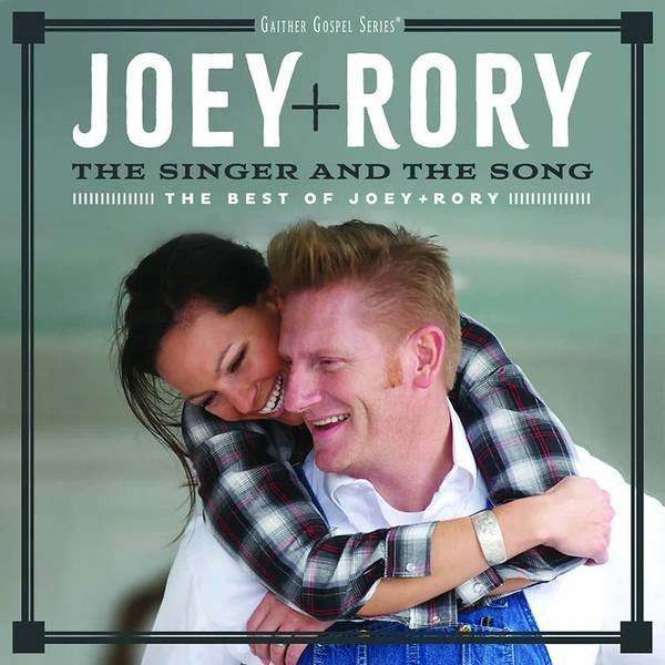 The Singer And The Song: The Best Of Joey+Rory