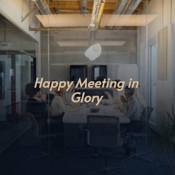 Happy Meeting in Glory