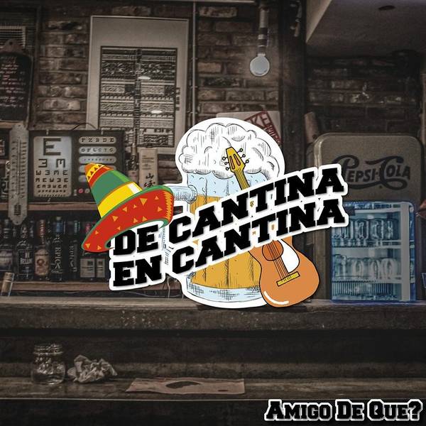 De Cantina En Cantina / Amigo De Que?