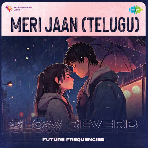 Meri Jaan (Telugu) - Slow Reverb