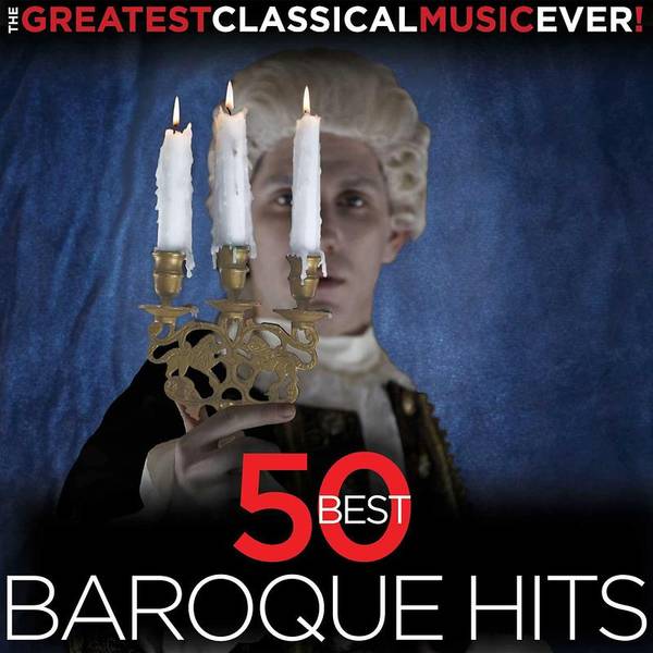 The Greatest Classical Music Ever!  50 Best Baroque Hits