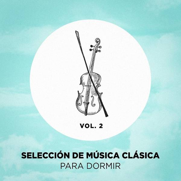 Selección de Música Clásica Para Dormir, Vol. 2