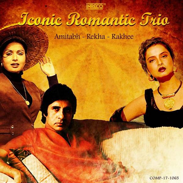 Iconic Romantic Trio - Amitabh Rekha and Rakhee