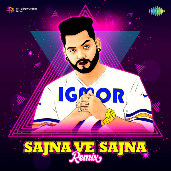 Sajna Ve Sajna - Remix