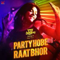 Party Hobe Raat Bhor