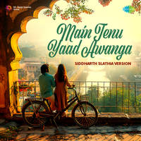 Main Tenu Yaad Awanga - Siddharth Slathia Version