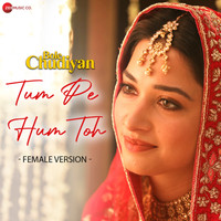 Tum Pe Hum Toh Female Version (From "Bole Chudiyan")