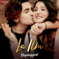 La Ilm - Unplugged Version (From "La Ilm")