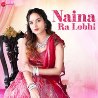 Naina Ra Lobhi