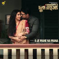 O je mane na mana (From "Byomkesh O Durgo Rohosyo")