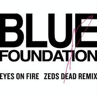 Eyes on Fire (Zeds Dead Remix) Zeds Dead Remix