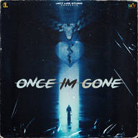 ONCE I'M GONE