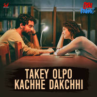 Taakey Olpo Kachhe Dakchhi