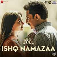 Ishq Namazaa (From "The Big Bull")