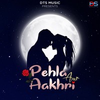 Pehla Aur Aakhri