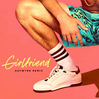 Girlfriend Haywyre Remix