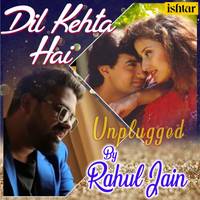 Dil Kehta Hai Unplugged Version