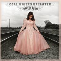 Coal Miner's Daughter (Featuring Loretta Lynn, Sheryl Crow and Miranda Lambert)