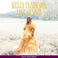Love So Soft (Dave Aude Remix) Dave Aude Remix
