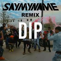 Dip Say My Name Remix