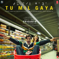 Tu Mil Gaya (From "Srikanth")