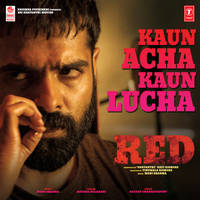 Kaun Acha Kaun Lucha (From "Red")