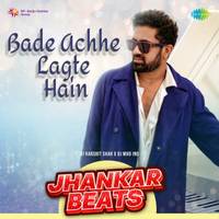 Bade Achhe Lagte Hain - Jhankar Beats