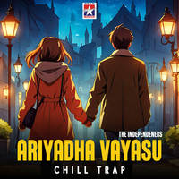 Ariyadha Vayasu - Chill Trap
