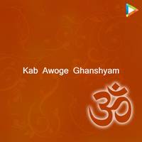 Kab Awoge Ghanshyam