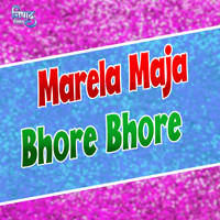 Marela Maja Bhore Bhore Bhojpuri song