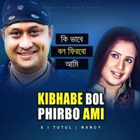 Kibhabe Bol Phirbo Ami