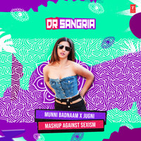 Munni Badnaam X Jugni Mashup Against Sexism(Remix By Dr Sangria)