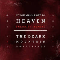 If You Wanna Get to Heaven (HERRitY Remix) HERRitY Remix