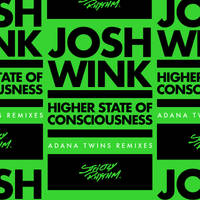 Higher State of Consciousness (Adana Twins Remix One) Adana Twins Remix One