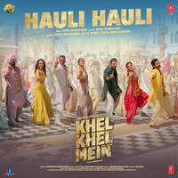 Hauli Hauli (From "Khel Khel Mein")