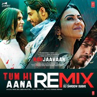 Tum Hi Aana Remix(Remix By DJ Shadow Dubai)
