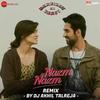 Nazm Nazm Remix By DJ Akhil Talreja