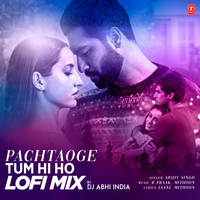 Pachtaoge-Tum Hi Ho Lofi Mix(Remix By DJ Abhi India)