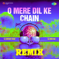 O Mere Dil Ke Chain Remix