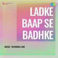 Ladke Baap Se Badke