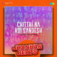 Chitthi Na Koi Sandesh - Jhankar Beats