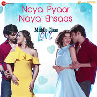 Naya Pyaar Naya Ehsaas (From "Middle Class Love")