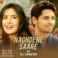 Nachde Ne Saare By Dj Ganesh